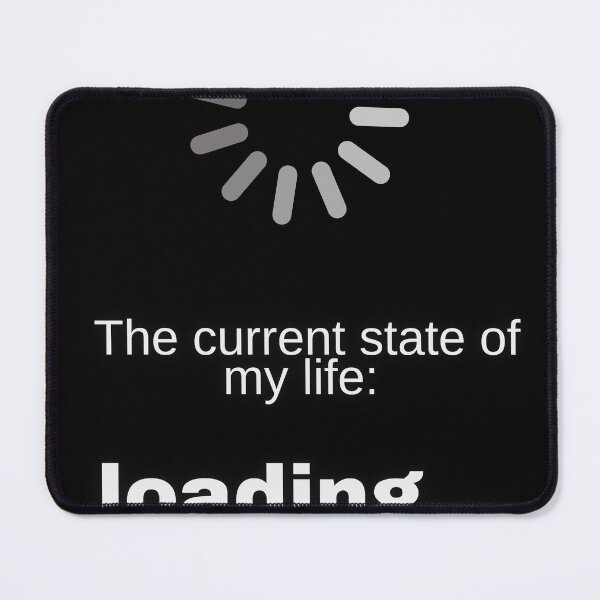 Item preview, the current state of my life: loading... for someone who stucks in a loop T-Shirt designed and sold by Emiliusz.