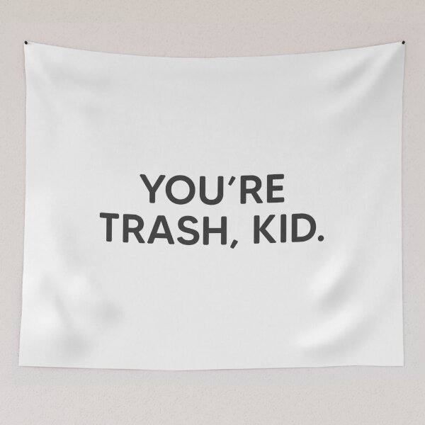 Item preview, You're Trash, Kid. designed and sold by mantrasupply.