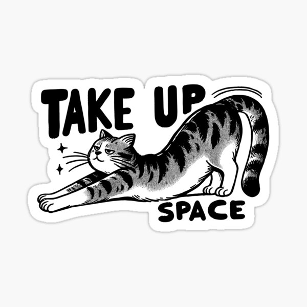 Item preview, Stretching Cat Take Up Space designed and sold by tos42.