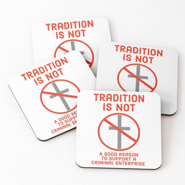 Item preview, Tradition is not a reason to support a criminal organization  designed and sold by Rachel the Artist .
