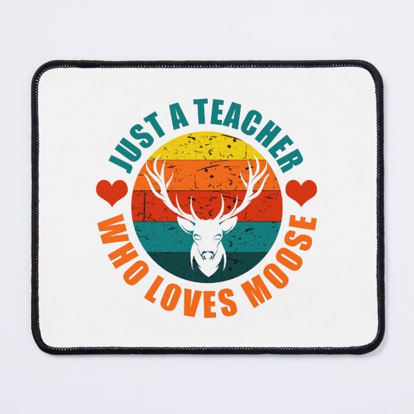 Item preview, Just A Teacher Who Loves Moose designed and sold by Z-Design95.