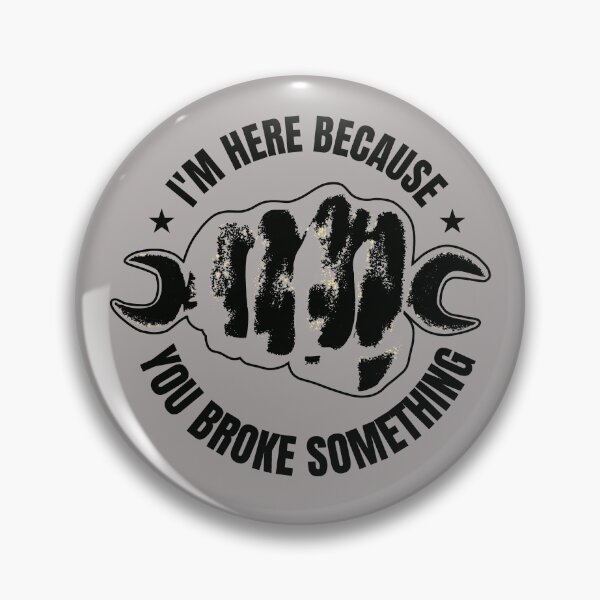 Item preview, I'm here because you broke something designed and sold by BlindmanArt.