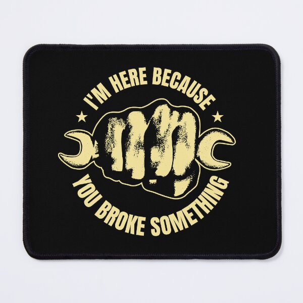 Item preview, I'm here because you broke something designed and sold by BlindmanArt.