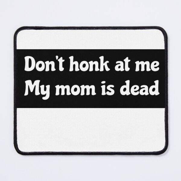Item preview, Don’t honk at me my mom is dead bumper car designed and sold by Mamado-sakou.