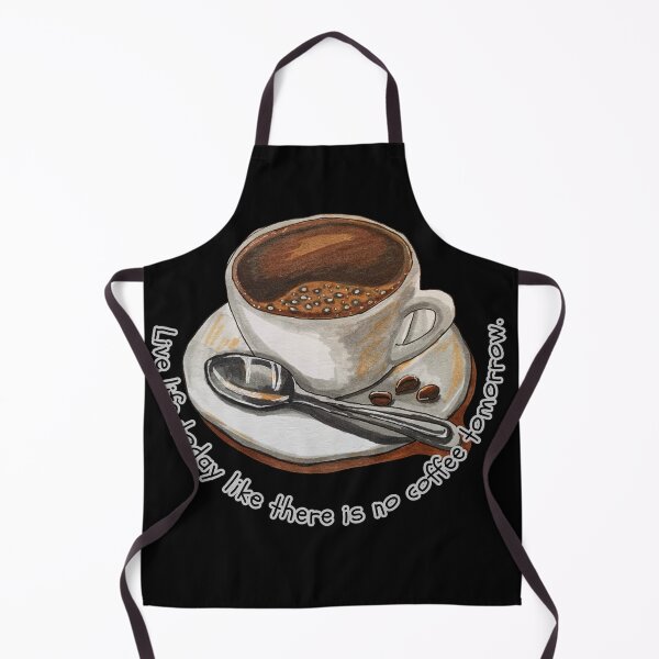 Item preview, Live life today like there is no coffee tomorrow. designed and sold by attakorn.