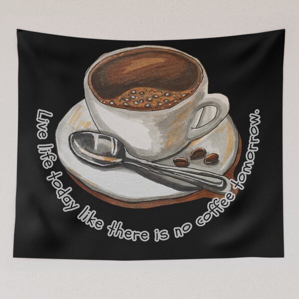 Item preview, Live life today like there is no coffee tomorrow. designed and sold by attakorn.