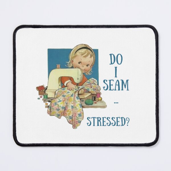 Item preview, Do I Seam Stressed? Sewing Humor designed and sold by SSustainable.