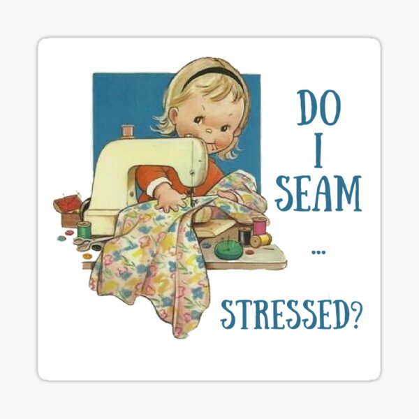 Item preview, Do I Seam Stressed? Sewing Humor designed and sold by SSustainable.