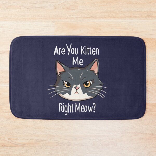 Item preview, Are you kitten me right meow? designed and sold by Splendifying.