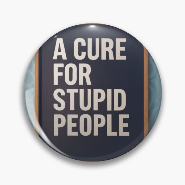 Item preview, a cure for stupid people designed and sold by PrintedDreams11.