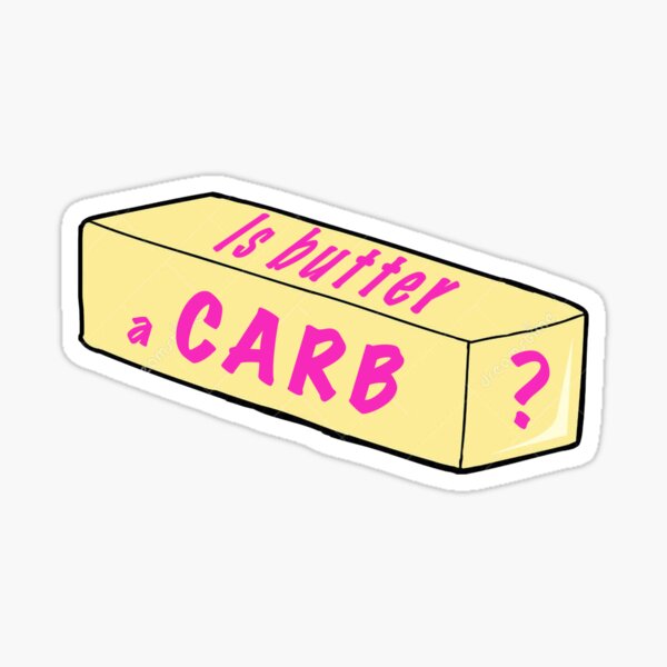 Is butter a carb? Mean Girls Sticker