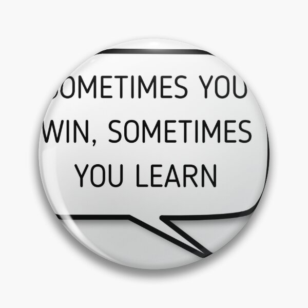 Item preview, Sometimes you win sometimes you learn <3 designed and sold by Paulis-art.
