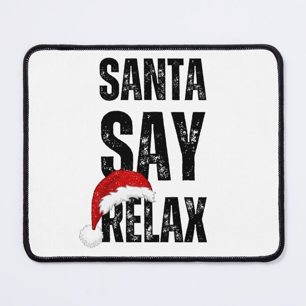 Item preview, Santa Say Relax designed and sold by caFUNated.