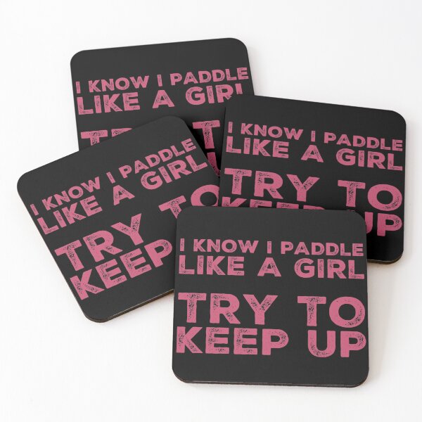 Item preview, I know I Paddle Like a Girl Try to Keep Up designed and sold by Retro Salt.