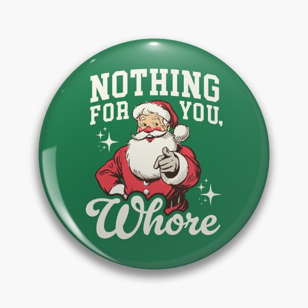 Item preview, Funny Santa Claus - Nothing For You, Whore designed and sold by hadleyfoo.