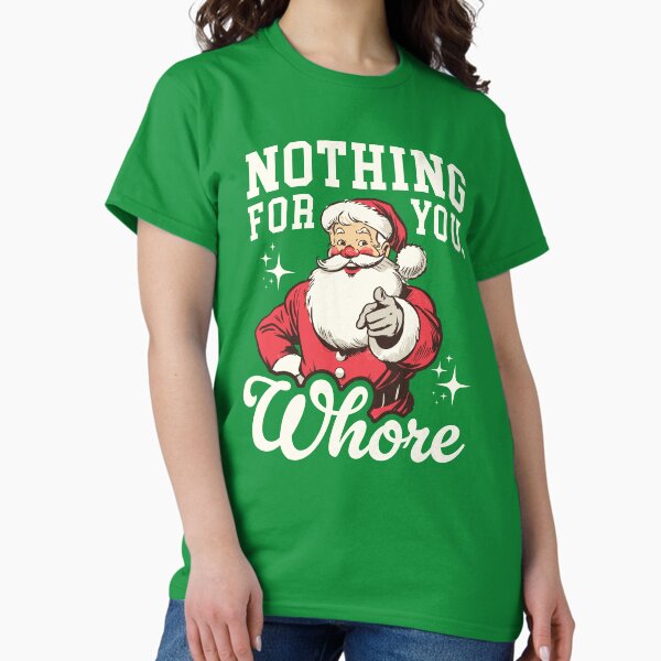 Item preview, Funny Santa Claus - Nothing For You, Whore designed and sold by hadleyfoo.