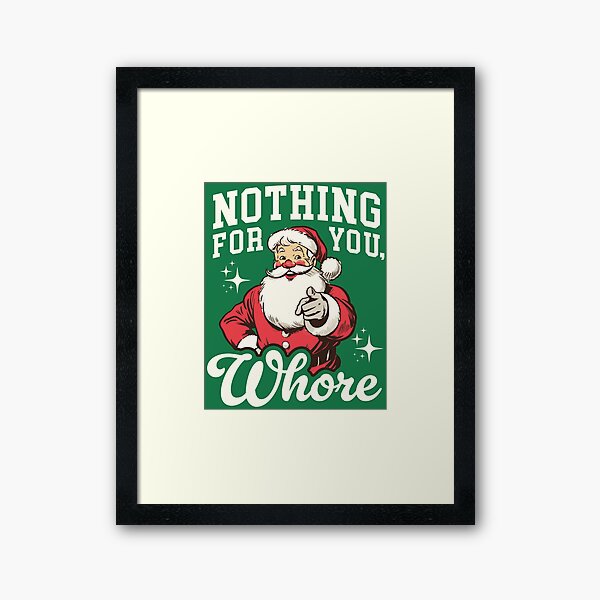 Item preview, Funny Santa Claus - Nothing For You, Whore designed and sold by hadleyfoo.