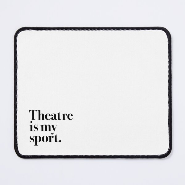 Item preview, theatre is my sport. designed and sold by Mr. Freeland Design.