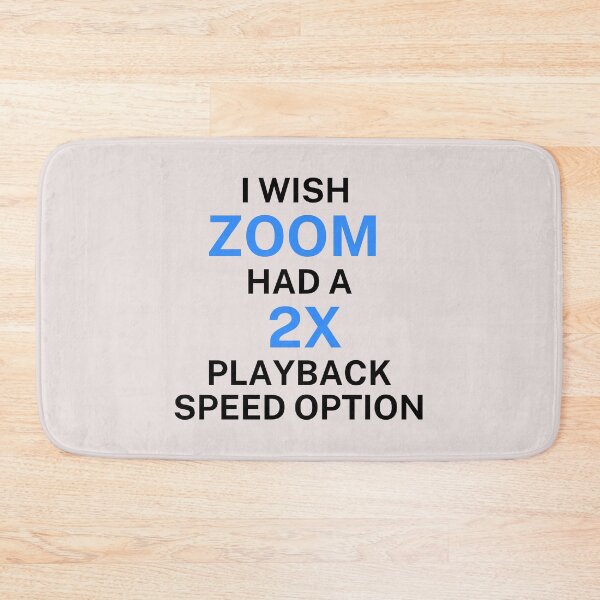 Item preview, I wish  Zoom  had a  2x playback speed option - Marina Style designed and sold by Nanding.