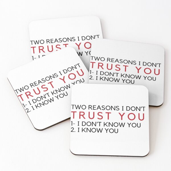 Item preview, TWO REASONS I DON’T TRUST YOU: 1- I DON’T KNOW YOU 2- I KNOW YOU designed and sold by Nanding.