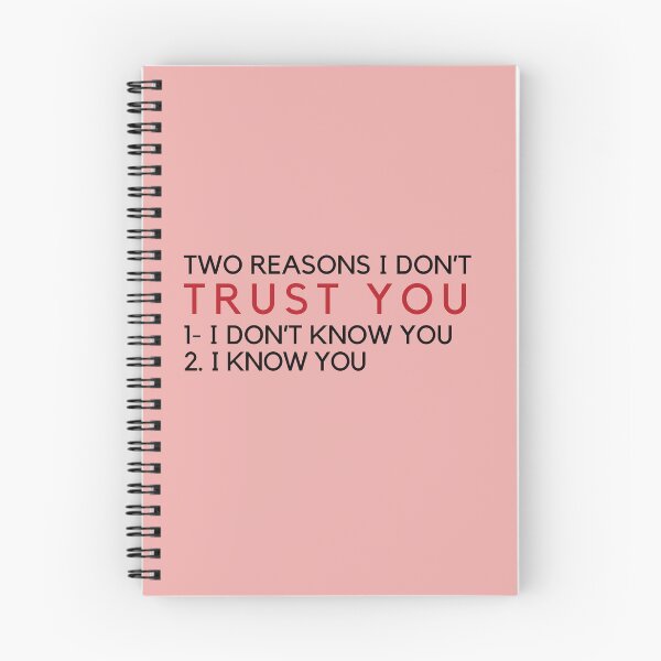 Item preview, TWO REASONS I DON’T TRUST YOU: 1- I DON’T KNOW YOU 2- I KNOW YOU designed and sold by Nanding.