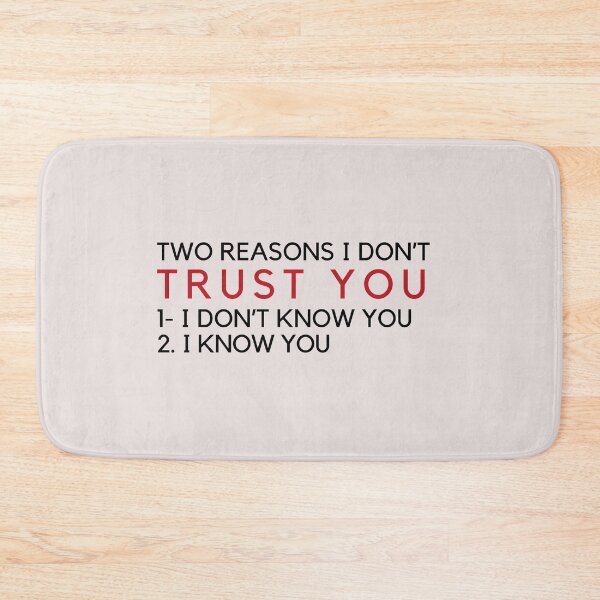 Item preview, TWO REASONS I DON’T TRUST YOU: 1- I DON’T KNOW YOU 2- I KNOW YOU designed and sold by Nanding.