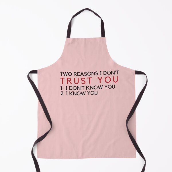 Item preview, TWO REASONS I DON’T TRUST YOU: 1- I DON’T KNOW YOU 2- I KNOW YOU designed and sold by Nanding.