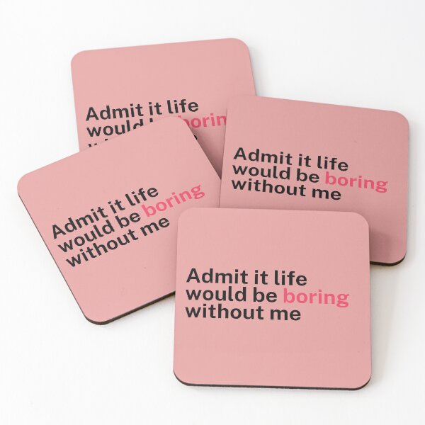 Item preview, Admit it life would be boring without me -- Style Style designed and sold by Nanding.