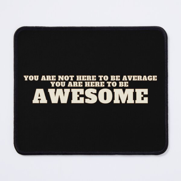 Item preview, You are not here to be average  you are here to be awesome designed and sold by bvdesignart.