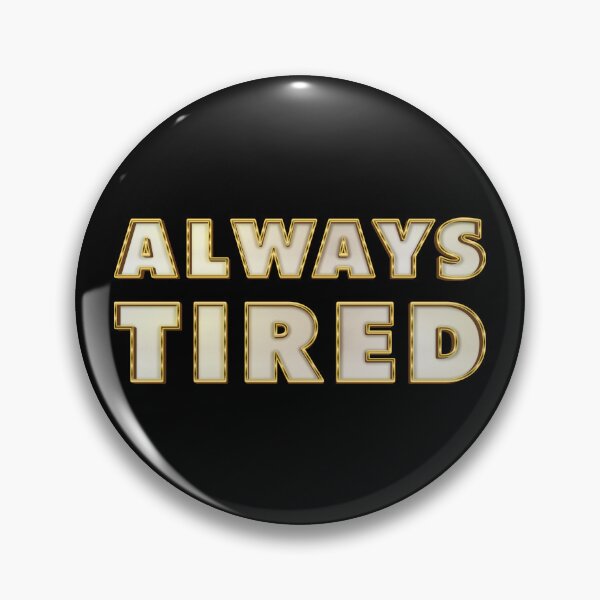 Item preview, Always Tired - Meme designed and sold by Whimsical  Thinker.