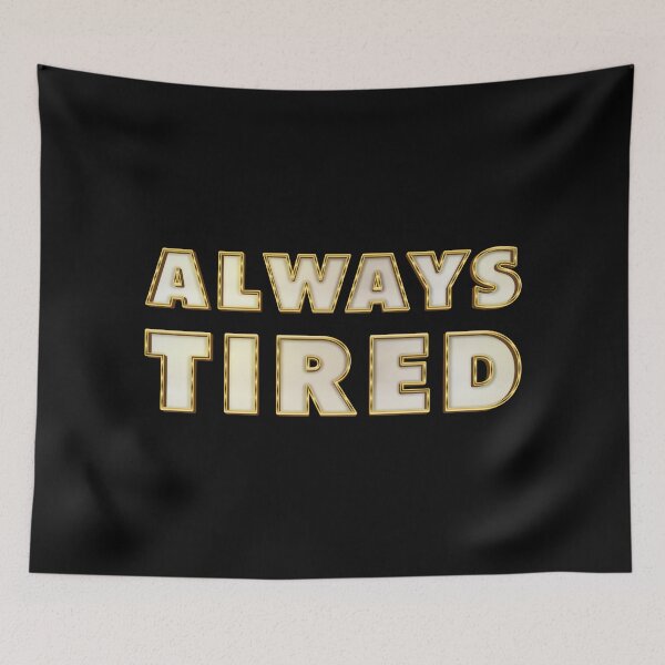 Item preview, Always Tired - Meme designed and sold by Whimsical  Thinker.