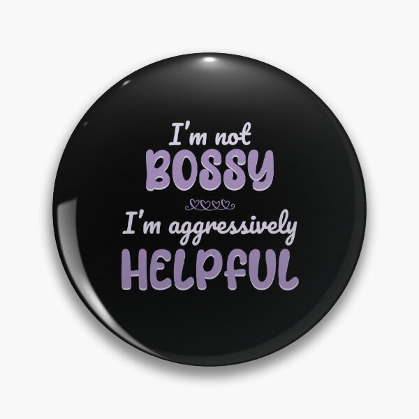 Item preview, I’m not bossy but I’m aggressively helpful Funny sassy designed and sold by GulQari.
