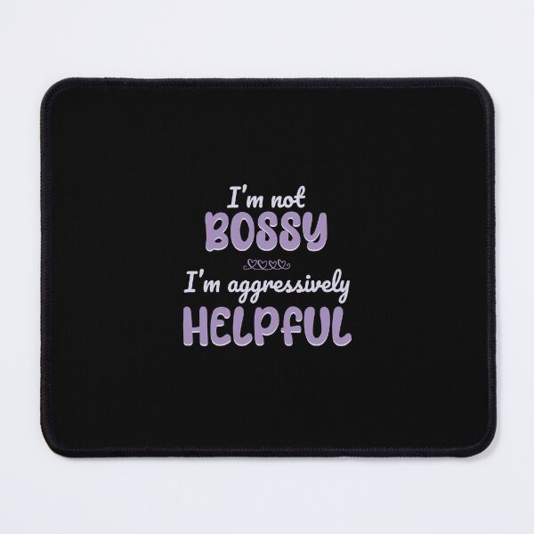 Item preview, I’m not bossy but I’m aggressively helpful Funny sassy designed and sold by GulQari.