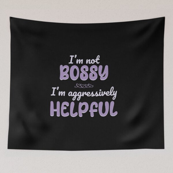 Item preview, I’m not bossy but I’m aggressively helpful Funny sassy designed and sold by GulQari.