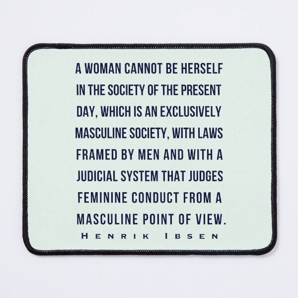 Item preview, Copy of Henrik Ibsen quote: A woman cannot be herself in the society of the present day, designed and sold by artbleed.