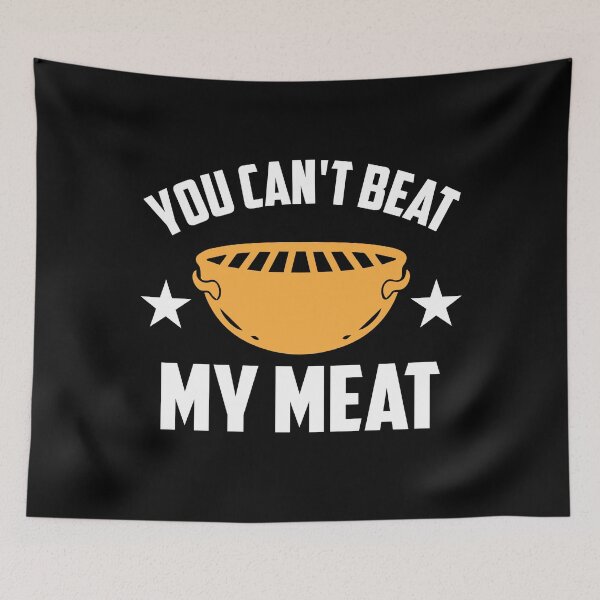 Item preview, You Can't Beat My Meat Funny Grill Joke designed and sold by ArabCorner.