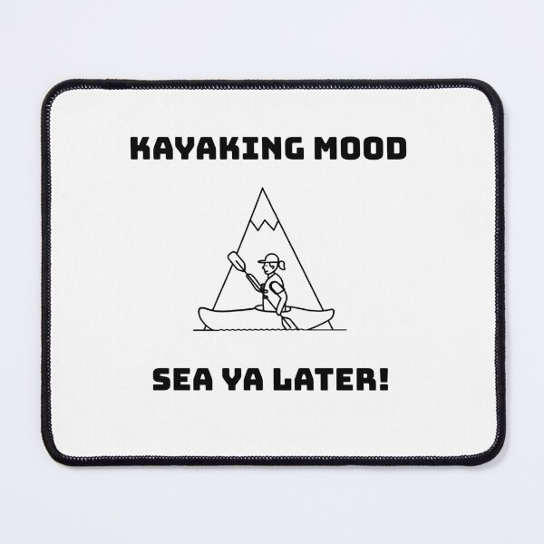 Item preview, Kayaking Mood Sea Ya Later! - Black designed and sold by CanvasHarbor.