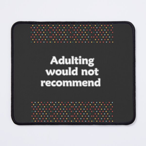 Item preview, Adulting would not recommend designed and sold by NAB design.
