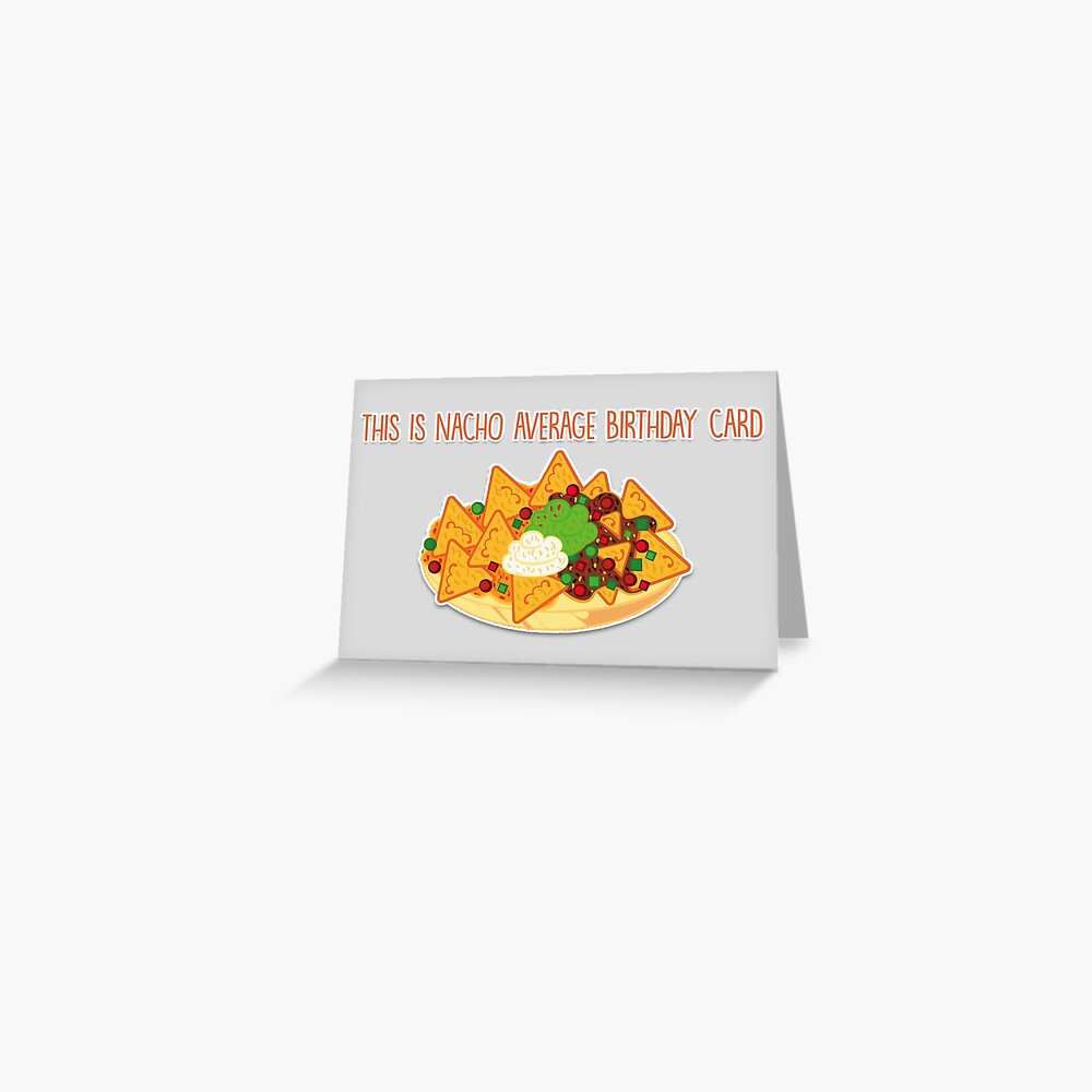 This is nacho average birthday card Greeting Card