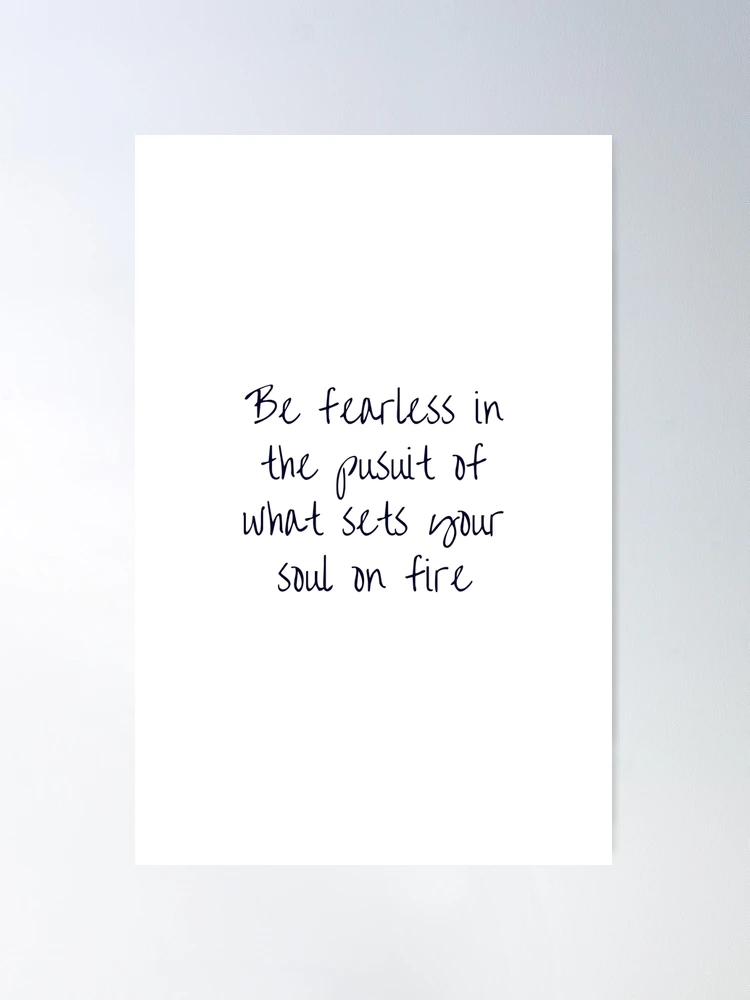 be fearless in the pursuit inspirational quotes, motivational