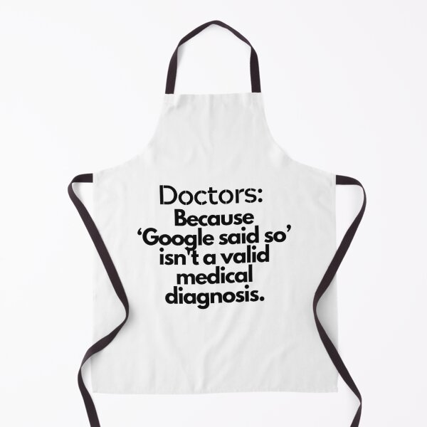 Item preview, "Doctors: Because 'Google said so' isn't a valid medical diagnosis." - Funny doctor quote on designed and sold by ExtraMessages.