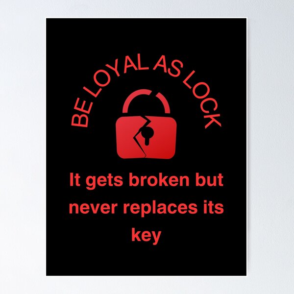 Item preview, Be loyal as lock it gets broken but never replaces its key designed and sold by DesignDazzles.