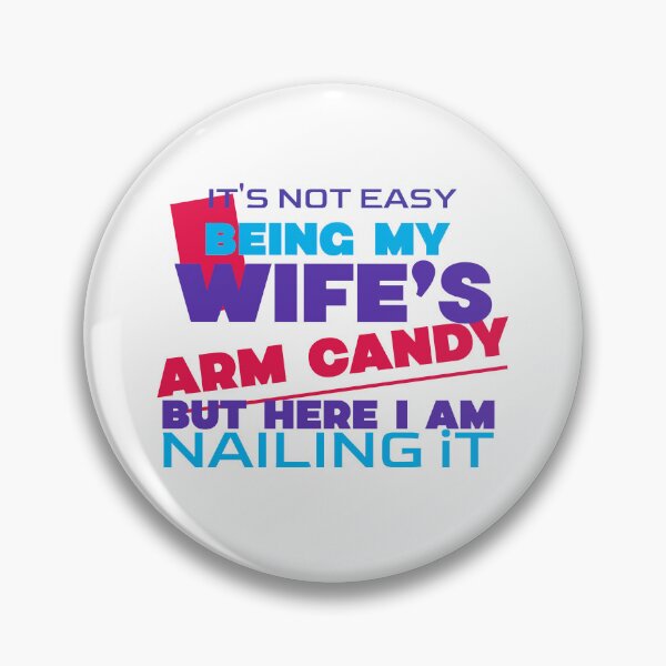 Item preview, It's Not Easy Being My Wife's Arm Candy designed and sold by crazydotdesigns.