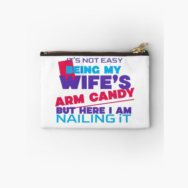 Item preview, It's Not Easy Being My Wife's Arm Candy designed and sold by crazydotdesigns.