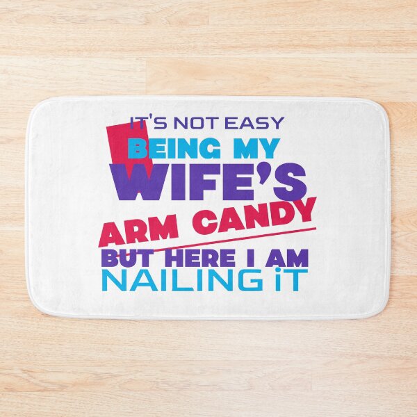 Item preview, It's Not Easy Being My Wife's Arm Candy designed and sold by crazydotdesigns.