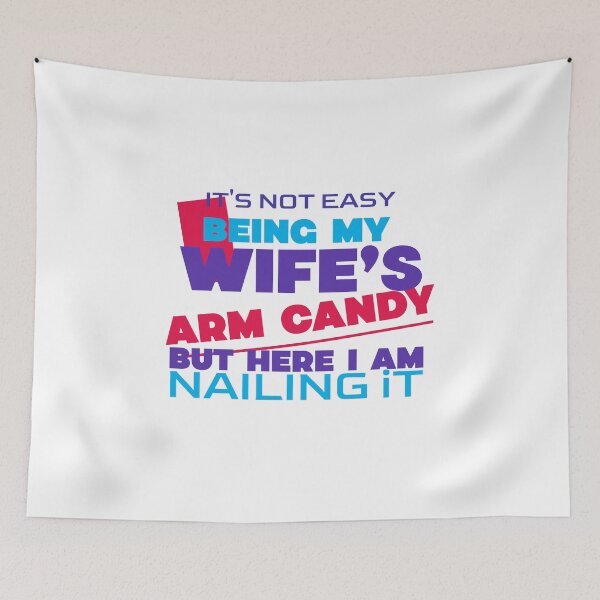 Item preview, It's Not Easy Being My Wife's Arm Candy designed and sold by crazydotdesigns.