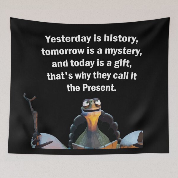 Item preview, Kung Fu Panda Oogway quote "Yesterday is history, tomorrow is a mystery, and today is a gift, that's why they call it the present" designed and sold by Alicia-Lee.