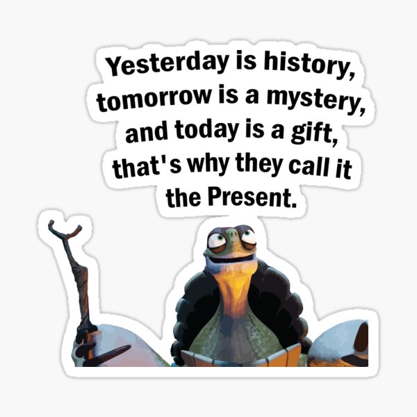 Artikel-Vorschau von Zitat von Kung Fu Panda Oogway: „Gestern ist Geschichte, morgen ist ein Geheimnis und heute ist ein Geschenk, deshalb nennen sie es die Gegenwart.“, designt und verkauft von Alicia-Lee.