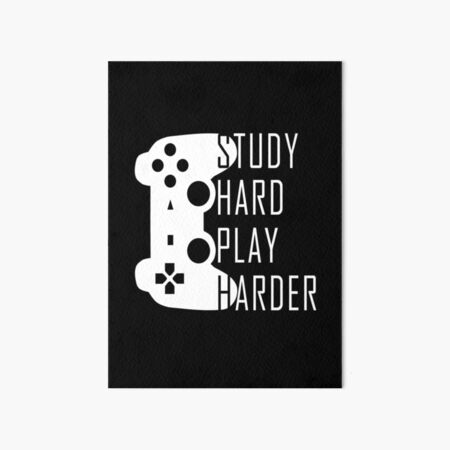 Study Hard Play Harder - Video Games Art Board Print for Sale by drakouv