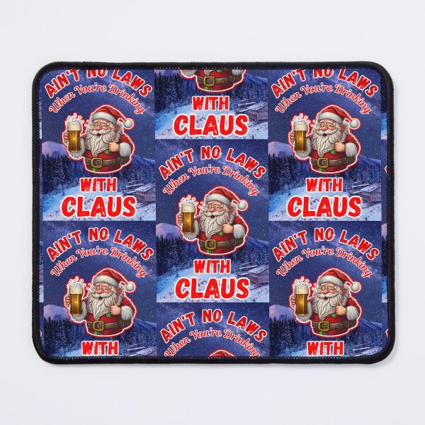Item preview, Aint No Laws When Youre Drinking With Claus designed and sold by WoodburyLake.